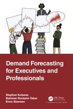 Demand Forecasting for Executives and Professionals, by Stephan Kolassa, Bahman Rostami-Tabar, and Enno Siemsen